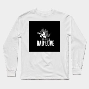 Bad love Long Sleeve T-Shirt